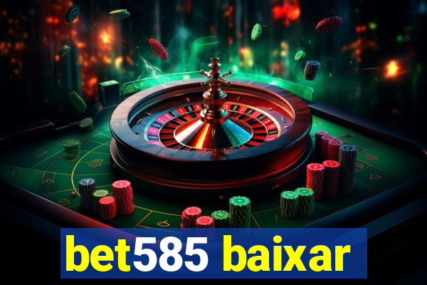 bet585 baixar